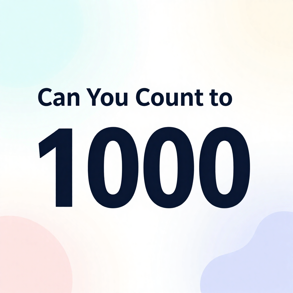 Can You Count to 1000?